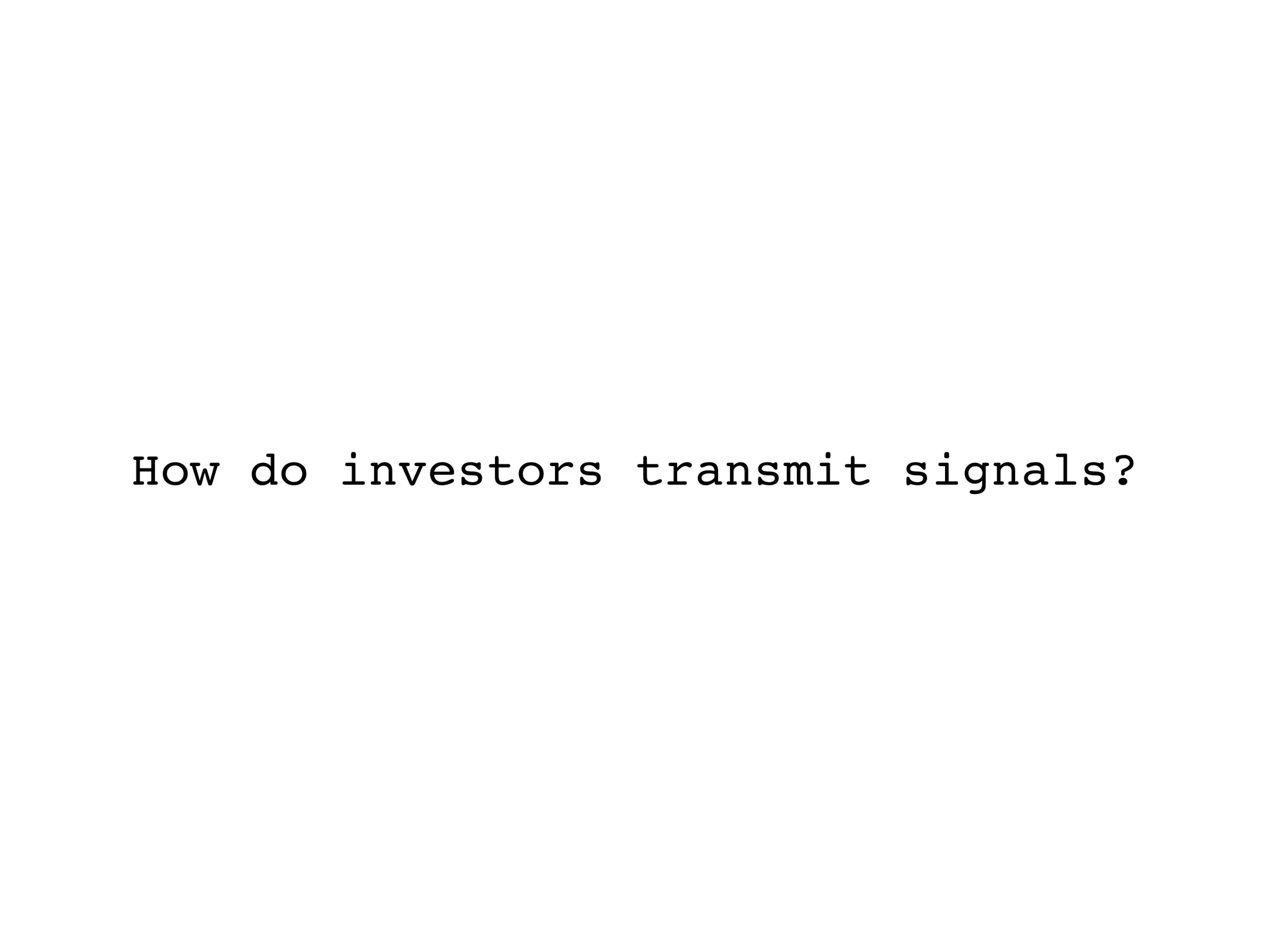 How do investors transmit signals?
 