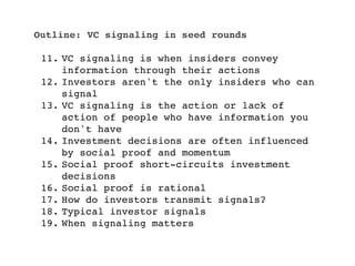 Outline: VC signaling in seed rounds

 11. VC signaling is when insiders convey
     information through their actions
 12...