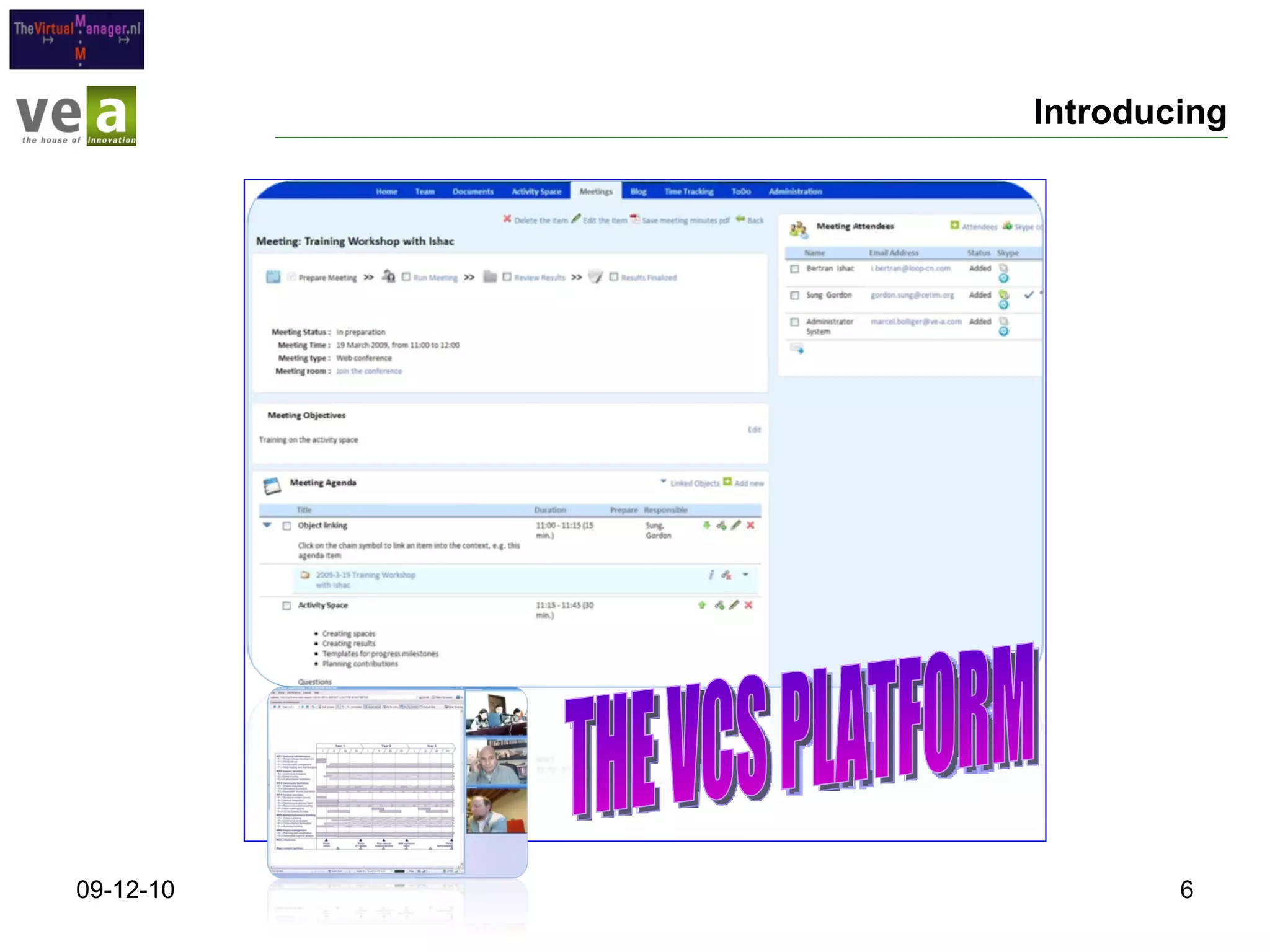 Introducing 09-12-10 THE VCS PLATFORM 