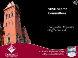 VCSU Search
Committees


Hiring within Regulation
(Staff & Coaches)
 