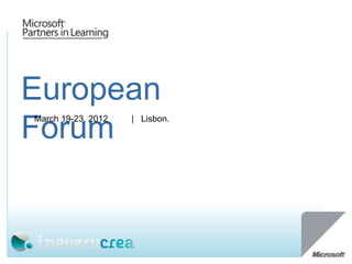 European
Forum
March 19-23, 2012   | Lisbon.
 