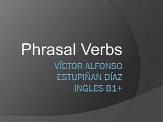 Phrasal Verbs
 