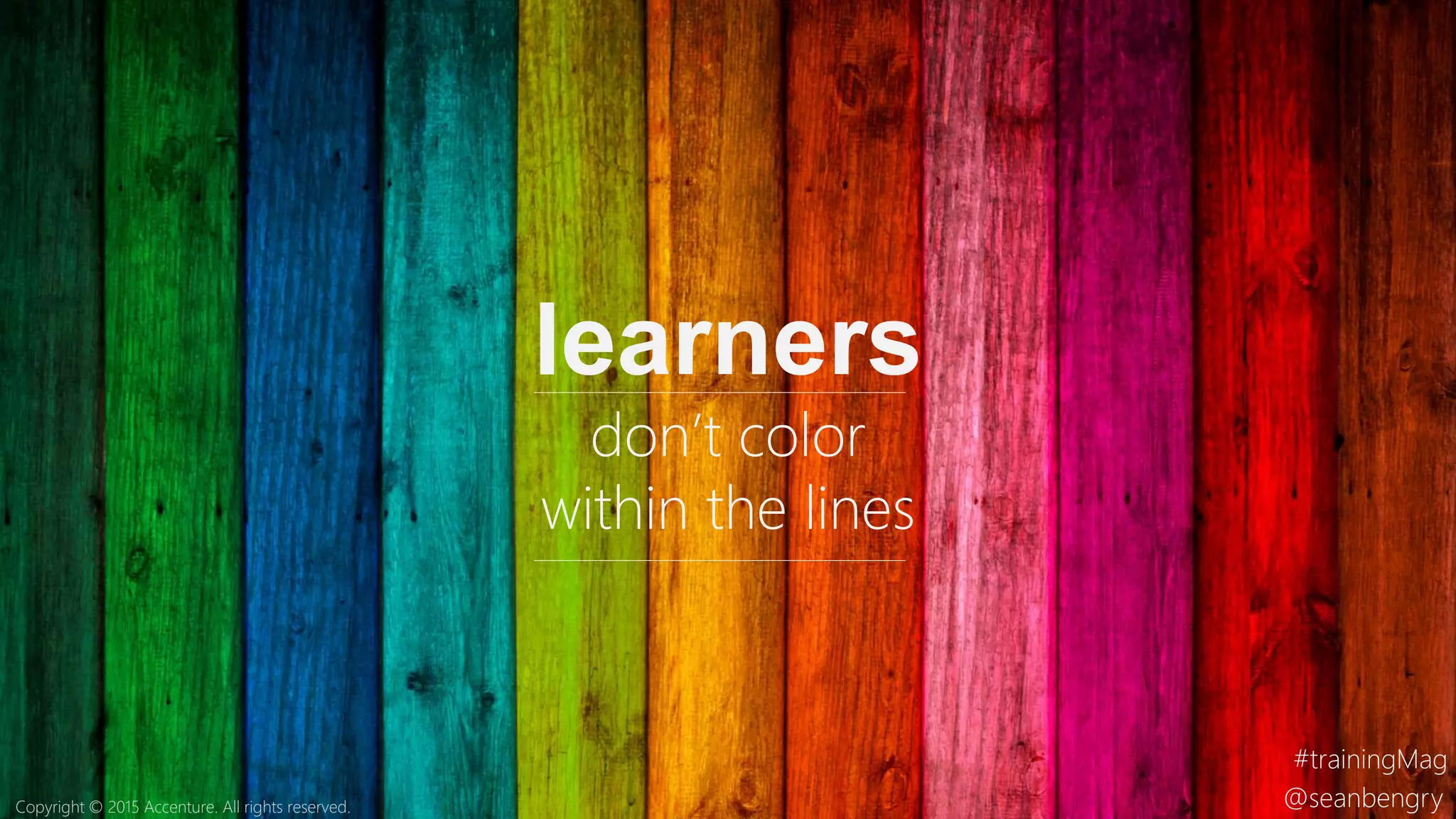 About Today’s Learner,
What’s So Special?
 