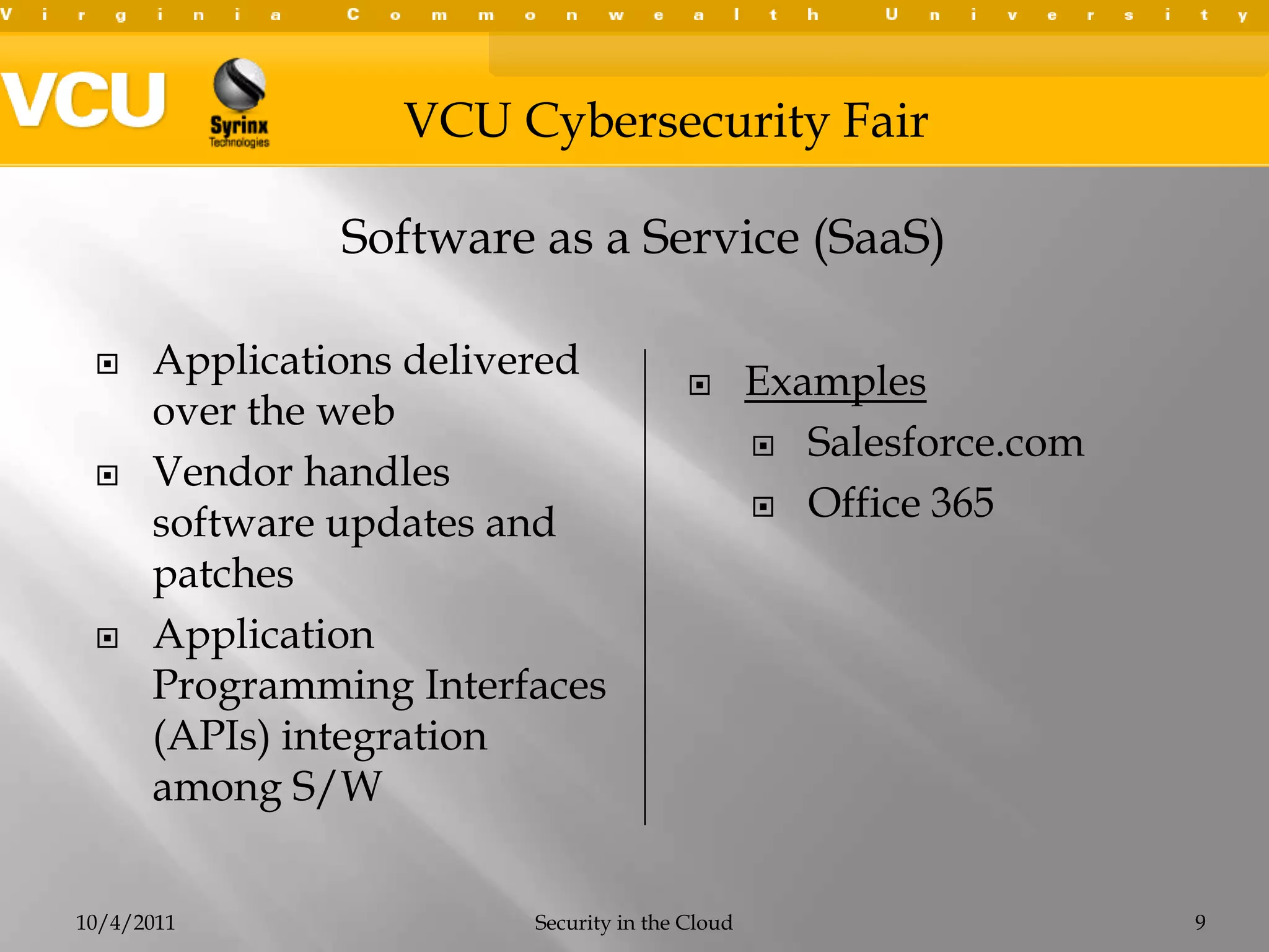 Applications delivered over the webVendor handles software updates and patchesApplication Programming Interfaces (APIs) integration among S/WExamples