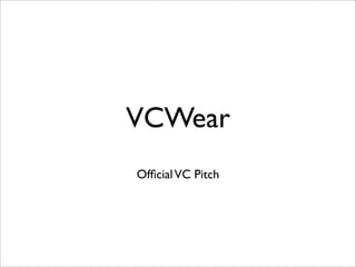 VCWear
Ofﬁcial VC Pitch