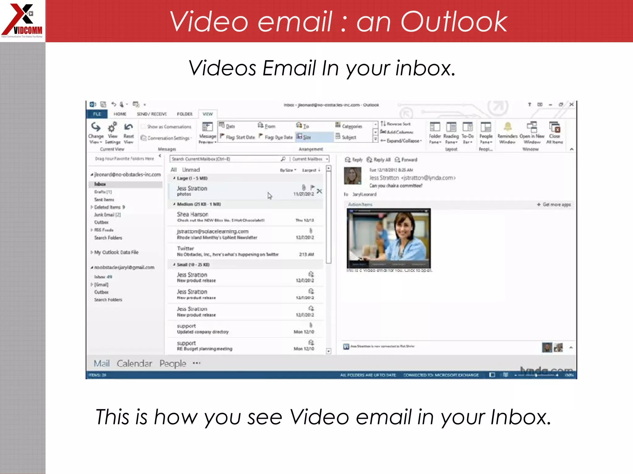 Video email : an Outlook
Videos Email In your inbox.
This is how you see Video email in your Inbox.
 