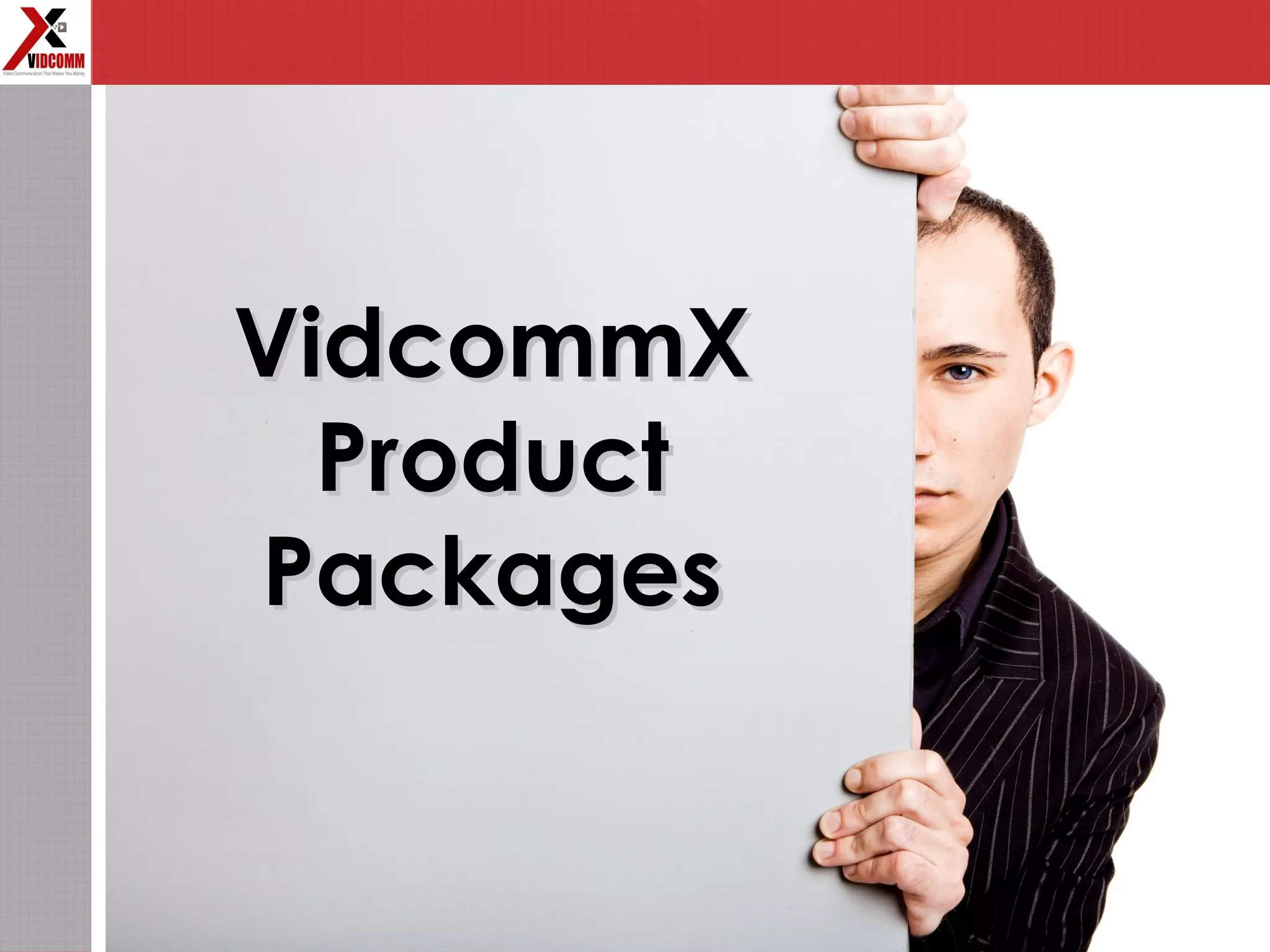 VidcommXVidcommX
ProductProduct
PackagesPackages
 