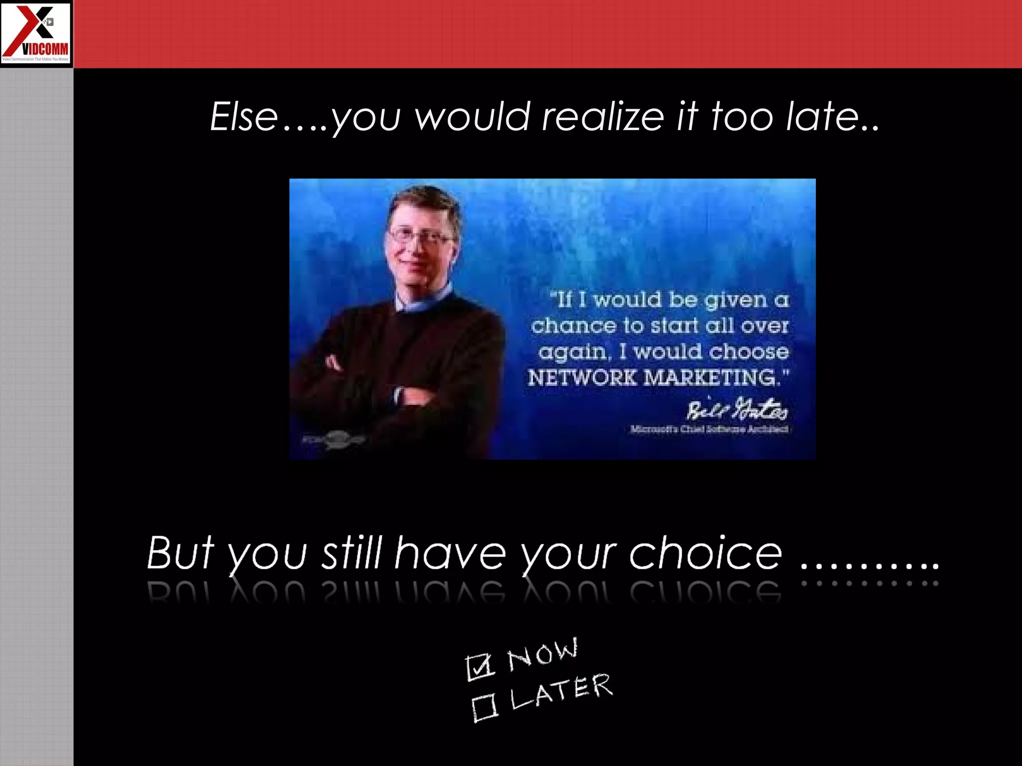 Else….you would realize it too late..
 