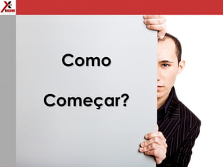 ComoComo
Começar?Começar?
 