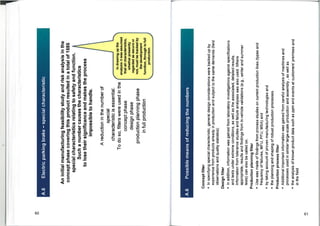 A.6
Electric
parking
brake
-
special
characteristic
An
initial
manufacturing
feasibility
study
and
risk
analysis
in
the
concept
phase
covering
this
product
resulted
in
a
total
of
1585
special
characteristics
relating
to
safety
and
function.
Such
a
number
causes
the
characteristics
to
lose
their
significance
and
makes
the
process
impossible
to
handle.
A
reduction
in
the
number
of
special
characteristic
is
essential.
To
do
so,
filters
were
used
in
the
concept
phase
design
phase
production
planning
phase
in
full
production
In
drawing
up
the
analysis
it
was
assumed
that
all
characteristics,
whether
presently
regarded
as
secure
or
not,
must
be
tracked
by
the
development
function,
through
to
full
production
A.6
Possible
means
of
reducing
the
numbers
Concept
filter
•
In
specifying
special
characteristic,
general
design
considerations
were
backed
up
by
experience
from
products
already
in
production
and
subject
to
the
same
demands
(field
observations
and
quality
statistics)
Design
filter
•
In
addition,
information
was
gained
from
laboratory
investigations
against
specifications
and
tests
under
extreme
conditions,
as
well
as
the
associated,
detailed
results.
Information
from
tolerance
studies
and
failure
analyses
was
also
used.
Where
appropriate,
results
and
findings
from
in-vehicle
validations
(e.g.,
winter
and
summer
tests)
can
also
be
called
on.
Production
planning
filter
•
Use
was
made
of
findings
from
process
studies
on
current
production
lines
(types
and
frequency
of
failures,
MFU,
PFU,
MSA)
and
•
by
taking
account
of
proven
manufacturing
technologies
and
•
the
planning
and
shaping
of
robust
production
processes.
Production
process
filter
•
Additional
important
information
was
gained
from
careful
analysis
of
machines
and
processes
used
in
similar
large-scale
production
and
assembly
,
as
well
as
•
the
analysis
of
known
product
data
such
as
ppm
and
events
at
customers'
premises
and
in
the
field
 
