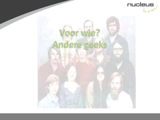 Voor wie?Andere geeks