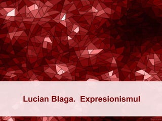 Lucian Blaga. Expresionismul
 