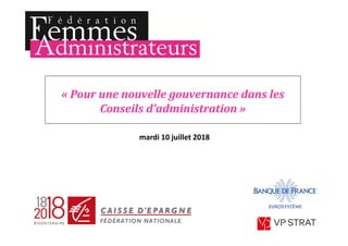 « Pour	une	nouvelle	gouvernance	dans	les	
Conseils	d’administration »
mardi 10 juillet 2018
 