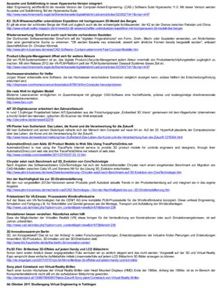 Acusolve und Solidthinking in neuer Hyperworks-Version integriert
Altair Engineering veröffentlicht die neueste Version der Computer-Aided-Engineering- (CAE-) Software Suite Hyperworks 11.0. Mit dieser Version werden
Acusolve und Solidthinking T der Hyperworks-Suite.
                              eil
http://www.maschinenmarkt.vogel.de/themenkanaele/digitalefabrik/cadcam/articles/323302/?nl=1&cmp=nl-97

K2: DLR-Wissenschaftler unterstützen Expedition mit hochgenauem 3D-Modell des Berges
Er gilt als einer der schönsten Berge der Welt und zugleich auch als der schwierigste Achttausender: der K2 an der Grenze zwischen Pakistan und China.
http://www.virtual-reality-magazin.de/vr/news/k2-dlr-wissenschaftler-unterstuetzen-expedition-mit-hochgenauem-3d-modell-des-berges

Wiederverwertung: SimuForm sucht nach bereits vorhandenen Bauteilen
Der Dortmunder Softwareentwickler SimuForm will die "digitalen Fingerabdrücke" von Form-, Dreh-, Blech- oder Gussteilen verwenden, um Ähnlichkeiten
über eine geometrische Suche zu erkennen. "Oft werden Bauteile neu entwickelt, obwohl sehr ähnliche Formen bereits hergestellt wurden", erläutert
Geschäftsführer Dr. Christian Klimmek.
http://www.plm-it-business.de/news/CAD-Software--Contact-uebernimmt-Fast-Concept-Modeller.htm

Product-Lifecycle-Management öffnet sich für weitere Akteure
Ziel von PLM-Systemanbietern ist es, das digitale Product-Lifecycle-Management jedem Akteur innerhalb von Produktwertschöpfungsketten zugänglich zu
machen. Mit dem Release 2012 der V6-PLM-Plattform peilt der PLM-Systemanbieter Dassault Systèmes dieses Ziel an.
http://www.maschinenmarkt.vogel.de/themenkanaele/digitalefabrik/cadcam/articles/323343/?nl=1&cmp=nl-97

Hochwassersimulation für Helfer
Jürgen Waser entwickelte eine Software, die bei Hochwasser verschiedene Szenarien zeitgleich anzeigen kann, sodass Helfern die Entscheidungsfindung
erleichtert wird.
http://diepresse.com/home/science/dissertation/676619/Am-Computer-herumprobieren

Die reale Welt im digitalen Modell
Moderne Laserscanner ermöglichen im Zusammenspiel mit gängiger CAD-Software eine hocheffiziente, präzise und kostengünstige dreidimensionale
Gebäudedokumentation.
http://www.faro.com

AIT 3D-Digitalscanner erleichtert den Zahnarztbesuch
In rund 1,5-jähriger Projektarbeit haben AIT-Spezialisten aus der Forschungsgruppe „Embedded 3D Vision“ gemeinsam mit dem Klagenfurter Unternehmen
a.tron3d GmbH den kleinsten, optischen 3D-Scanner der Welt entwickelt.
http://idw-online.de/de/news432216

VR-Pionier Ivan Sutherland: Das Leben, die Kunst und die Verantwortung für die Zukunft
Mit Ivan Sutherland und seinem Sketchpad näherte sich der Mensch dem Computer auf neue Art an. Auf der 20. HyperKult plauderte der Computerpionier
über das Leben, die Kunst und die Verantwortung für die Zukunft.
http://www.heise.de/newsticker/meldung/Ivan-Sutherland-Das-Leben-die-Kunst-und-die-Verantwortung-fuer-die-Zukunft-1276304.html

AutomationDirect.com Adds 3D Product Models to Web Site Using TracePartsOnline.net
AutomationDirect is now using the TraceParts Internet service to provide 3D product models for controls engineers and designers, through their
AutomationDirect.com web site and the TracePartsOnline.net network of web sites.
http://www.cimdata.com/newsletter/2011/27/03/27.03.12.htm

Chrysler setzt nach Benchmark auf 3D_Evolution von CoreTechnologie
Nach Angaben des Softwareanbieters CoreT    echnologie hat sich der Automobilhersteller Chrysler nach einem eingehenden Benchmark zur Migration von
CAD-Modellen zwischen Catia V5 und Siemens NX für die Lösung 3D_Evolution entschieden.
http://www.plm-it-business.de/news/Datenkonvertierung--Chrysler-setzt-nach-Benchmark-auf-3D-Evolution-von-CoreTechnologie.htm

Von der Nachhaltigkeit bis zur 3D-Direktmodellierung
Mit den nun vorgestellten 2012er-Versionen seiner Produkte greift Autodesk aktuelle Trends in der Produktentwicklung auf und integriert sie in das eigene
Angebot.
http://www.plm-it-business.de/mechanik-cad/CAD-Technologie---Von-der-Nachhaltigkeit-bis-zur--3D-Direktmodellierung.htm

Prädestiniert für V6-Einsatz: Prozesskette Windkraftindustrie
Auf der Basis von V6-T  echnologien hat die CENIT AG eine komplette PLM-Prozesskette für die Windkraftindustrie konzipiert. Diese umfasst Engineering,
Simulation und Fertigung z.B. für Rotorblätter und Gondel genauso wie die Montage, Transport und Aufstellung von Windkraftanlagen.
http://news.cad.de/index.php?option=com_content&task=view&id=674&Itemid=238

Simulationen besser verstehen: Räumliches sehen hilft
Dass die Möglichkeiten der Virtuellen Realität (VR) etwas bringen für die Verdeutlichung von Konstruktionen oder auch Simulationsergebnissen, ist seit
Jahren unbestritten.
http://news.cad.de/index.php?option=com_content&task=view&id=673&Itemid=238

3D Innovationszentrum Berlin
3D, ein Kinospektakel? Das ist nur der Anfang! In vielen Forschungseinrichtungen, Entwicklungslaboren der Industrie finden Planungen und Entwicklungen
hinsichtlich 3D-Produktion, 3D-Inhalten und der 3D-Distribution statt.
http://www.hhi.fraunhofer.de/de/the-berlin-3d-innovation-center/

Pic3D Film: Brillenlose 3D-Effekte auf jedem Handy und LCD Bildschirm
Schon beim ersten Anblick dieser angegrabbelten Folie vermuten wir so wirklich elegant wird das nicht werden. Vorgestellt auf der 3D und Virtual Reality
Expo verspricht diese einfache Aufklebefolie mittels Linsenrasterfolie auf jedem LCD Bildschirm 3D Bilder erzeugen zu können.
http://de.engadget.com/2011/07/01/pic3d-film-brillenlose-3d-effekte-auf-jedem-handy-und-lcd-bilds/

Sony plant Comeback von Virtual-Reality-Brillen
Nach einer kurzen Hochphase der Virtual Reality-Brillen oder Head Mounted Displays (HMD) Ende der 1980er, Anfang der 1990er, ist es im Bereich der
Konsumentenelektronik recht still um die aufsetzbaren Bildschirme geworden.
http://derstandard.at/1308679940857/Nahe-Zukunft-Sony-plant-Comeback-von-Virtual-Reality-Brillen

Ab Oktober 2011 Studiengang Virtual Engineering in Tuttlingen
 