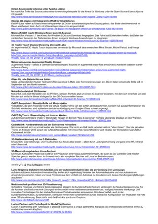 Kinect-Sourcecode teilweise unter Apache-Lizenz
Microsoft hat Teile des Sourcecodes seiner Anwendungsbeispiele für die Kinect für Windows unter die Open-Source-Lizenz Apache
2.0 gestellt.
http://www.heise.de/newsticker/meldung/Kinect-Sourcecode-teilweise-unter-Apache-Lizenz-1821449.html
Kleines 3D-Display mit Hologramm-Effekt für Smartphones
Die HP Labs haben auf Basis eines transparenten LCDs ein autostereoskopisches Display gebaut, das Bilder dreidimensional im
Raum erscheinen lässt. Auch mit Videos klappt das schon eingeschränkt.
http://www.golem.de/news/hp-labs-kleines-3d-display-mit-hologramm-effekt-fuer-smartphones-1303-98319.html
Microsoft-SDK macht Windows-Kinect zum 3D-Scanner
Microsoft hat Version 1.7 des Kinect for Windows SDK zum Download freigegeben. Das Paket soll Entwicklern helfen, die Daten der
zahlreichen Sensoren der Tiefenkamera Kinect in eigene Windows-Anwendungen zu integrieren.
http://www.heise.de/newsticker/meldung/Microsoft-SDK-macht-Windows-Kinect-zum-3D-Scanner-1825078.html
3D Haptic Touch Display Shown by Microsoft Labs
An experimental 3D Haptic Touch display was developed by Microsoft labs researchers Mike Sinclair, Michel Pahud, and Hrvoje
Benko.
http://www.display-central.com/subscription-news/editorial-categories/technology/3d-haptic-touch-display-shown-by-microsoft-
labs/?utm_source=Insight+Media+Subscribers&utm_campaign=bd1467cfd2-
Weekly_news_07_09_20127_9_2012&utm_medium=email
Metaio Announces Augmented Reality Chipset
Augmented Reality - Metaio a German founded company focused on augmented reality has announced a hardware addition to their
software offering.
http://www.display-central.com/subscription-news/editorial-categories/mobile/metaio-announces-augmented-reality-
chipset/?utm_source=Insight+Media+Subscribers&utm_campaign=9f0da1c9e9-
Weekly_news_07_09_20127_9_2012&utm_medium=email
Glass Up - die Datenbrille aus Italien
Glass Up blendet dem Nutzer Textnachrichten wie etwa E-Mails oder Terminerinnerungen ein. Die in Italien entwickelte Brille soll im
September auf den Markt kommen.
http://www.golem.de/news/si14-glass-up-die-datenbrille-aus-italien-1303-98045.html
MakerBot entwickelt 3D-Scanner
MakerBot, seit 2009 Hersteller von 3D-Printern, will sein Portfolio jetzt um einen 3D-Scanner erweitern, mit dem sich innerhalb von drei
Minuten auf einfache Weise Vorlagen für den 3D-Druck erstellen lassen.
http://www.heise.de/newsticker/meldung/MakerBot-entwickelt-3D-Scanner-1819868.html
CeBIT Ausprobiert: GlassUp-Brille mit Miniprojektor
Videobrillen, die den Anwender nicht wie Virtual-Reality-Helme von der echten Welt abschirmen, sondern nur Zusatzinformationen ins
Sichtfeld einblenden, sind spätestens seit der Ankündigung von Googles Glass schwer angesagt.
http://www.heise.de/newsticker/meldung/Ausprobiert-GlassUp-Brille-mit-Miniprojektor-1816559.html
CeBIT BigTouch: Riesendisplay mit inneren Werten
Auf dem Microsoft-Stand (Halle 4, Stand A26) hängen im Bereich "New Experience" mehrere übergroße Displays an den Wänden.
http://www.heise.de/newsticker/meldung/BigTouch-Riesendisplay-mit-inneren-Werten-1816652.html
Cadnetwork: Hardwaretrends aus der Sicht eines Herstellers
Nichts entwickelt sich so schnell weiter wie die Hardware. Wer nicht am Ball bleibt, arbeitet bald mit "alten Kisten". Über die aktuellen
Trends im Frühjahr 2013 sprach der CAD.de/Newsletter mit Enrico Reil, Geschäftsführer und Inhaber der Workstation-Manufaktur
Cadnetwork in Köln.
http://news.cad.de/index.php?option=com_content&task=view&id=767&Itemid=256
3D-Gestenerkennung mit nur 5 Elektroden
Erstaunlich, was Näherungs- und Touchsensor-ICs heute alles leisten – allein durch Ladungserkennung und ganz ohne HF, Infrarot
oder Ultraschall.
http://www.heise.de/newsticker/meldung/3D-Gestenerkennung-mit-nur-5-Elektroden-1814709.html
3D-Maus mit eingebautem Linux-Rechner
Ein neues Kickstarter-Projekt soll Geld für die Produktion einer Maus zusammenbringen, die auch als 3D-Controller und mobiler
Speicher genutzt werden kann. Im Inneren steckt ein kompletter Rechner mit Linux als Betriebssystem.
http://www.golem.de/news/ego-smartmouse-3d-maus-mit-eingebautem-linux-rechner-1302-97887.html

==== VR- & Vis-Software ====
Lumo Graphics diskutiert mit Autodesk und der Automobilindustrie über die Verwendung von LumoLogic
Auf dem Autodesk Automotive Innovation Day treffen sich regelmässig Vertreter der Automobilindustrie und von Autodesk um
Anwendungsszenarien, Ideen und neue Produkte aus dem Umfeld von Autodesk zu diskutieren und daraus Handlungsempfehlungen
abzuleiten.
http://www.lumo.de/index.php?id=15&tx_ttnews[tt_news]=117&tx_ttnews[backPid]=1&cHash=9b505a9f48
Medizintechnik profitiert von 3D-Visualisierung
Schnellere Prozesse und höhere Beratungsqualität steigern die Kundenzufriedenheit und verbessern die Neukundengewinnung. Für
die Anbieter von Medizintechnik-Lösungen wird es dabei immer wettbewerbsentscheidender, maßgeschneiderte Werkzeuge und
innovative Technologien für den Verkauf komplexer Produktvarianten einzusetzen. Um diese Vielfalt, auch in der
Kundenkommunikation, zu beherrschen, vertrauen immer mehr Unternehmen auf die interaktive Konfiguration von Produkten mit Hilfe
einer 3D-Visualisierung. Basis dafür sind die Produkte von Lumo Graphics.
http://www.vdc-fellbach.de/news/3481
Luxion Partners with TurboSquid for Model Verification
Luxion in partnership with TurboSquid is pleased to announce a unique partnership that gives 3D professionals confidence in the 3D
models they use with KeyShot.
http://www.cimdata.com/newsletter/2013/12/02/12.02.08.htm
 