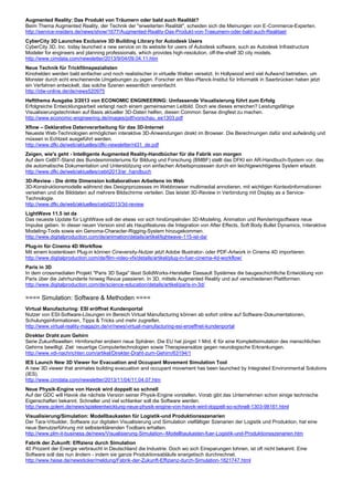 Augmented Reality: Das Produkt von Träumern oder bald auch Realität?
Beim Thema Augmented Reality, der Technik der "erweiterten Realität", scheiden sich die Meinungen von E-Commerce-Experten.
http://service-insiders.de/news/show/1677/Augmented-Reality-Das-Produkt-von-Traeumern-oder-bald-auch-Realitaet
CyberCity 3D Launches Exclusive 3D Building Library for Autodesk Users
CyberCity 3D, Inc. today launched a new service on its website for users of Autodesk software, such as Autodesk Infrastructure
Modeler for engineers and planning professionals, which provides high-resolution, off-the-shelf 3D city models.
http://www.cimdata.com/newsletter/2013/9/04/09.04.11.htm
Neue Technik für Trickfilmspezialisten
Kinohelden werden bald einfacher und noch realistischer in virtuelle Welten versetzt. In Hollywood wird viel Aufwand betrieben, um
Monster durch echt erscheinende Umgebungen zu jagen. Forscher am Max-Planck-Institut für Informatik in Saarbrücken haben jetzt
ein Verfahren entwickelt, das solche Szenen wesentlich vereinfacht.
http://idw-online.de/de/news520975
Heftthema Ausgabe 3/2013 von ECONOMIC ENGINEERING: Umfassende Visualisierung führt zum Erfolg
Erfolgreiche Entwicklungsarbeit verlangt nach einem gemeinsamen Leitbild. Doch wie dieses erreichen? Leistungsfähige
Visualisierungstechniken auf Basis aktueller 3D-Daten helfen, diesen Common Sense dingfest zu machen.
http://www.economic-engineering.de/images/pdf/vorschau_ee1303.pdf
Xflow – Deklarative Datenverarbeitung für das 3D-Internet
Neueste Web-Technologien ermöglichen interaktive 3D-Anwendungen direkt im Browser. Die Berechnungen dafür sind aufwändig und
müssen in Echtzeit ausgeführt werden.
http://www.dfki.de/web/aktuelles/dfki-newsletter/nl31_de.pdf
Zeigen, wie's geht - Intelligente Augmented Reality-Handbücher für die Fabrik von morgen
Auf dem CeBIT-Stand des Bundesministeriums für Bildung und Forschung (BMBF) stellt das DFKI ein AR-Handbuch-System vor, das
die automatische Dokumentation und Unterstützung von einfachen Arbeitsprozessen durch ein leichtgewichtigeres System erlaubt.
http://www.dfki.de/web/aktuelles/cebit2013/ar_handbuch
3D-Review - Die dritte Dimension kollaborativen Arbeitens im Web
3D-Konstruktionsmodelle während des Designprozesses im Webbrowser multimedial annotieren, mit wichtigen Kontextinformationen
versehen und die Bilddaten auf mehrere Bildschirme verteilen. Das leistet 3D-Review in Verbindung mit Display as a Service-
Technologie.
http://www.dfki.de/web/aktuelles/cebit2013/3d-review
LightWave 11.5 ist da
Das neueste Update für LightWave soll der etwas vor sich hindümpelnden 3D-Modeling, Animation und Renderingsoftware neue
Impulse geben. In dieser neuen Version sind als Hauptfeatures die Integration von After Effects, Soft Body Bullet Dynamics, Interaktive
Modeling-Tools sowie ein Genoma-Character-Rigging-System hinzugekommen.
http://www.digitalproduction.com/de/animation/details/artikel/lightwave-115-ist-da/
Plug-in für Cinema 4D Workflow
Mit einem kostenlosen Plug-in können Cineversity-Nutzer jetzt Adobe Illustrator- oder PDF-Artwork in Cinema 4D importieren.
http://www.digitalproduction.com/de/film-video-vfx/details/artikel/plug-in-fuer-cinema-4d-workflow/
Paris in 3D
In dem crossmedialen Projekt "Paris 3D Saga" lässt SolidWorks-Hersteller Dassault Systèmes die baugeschichtliche Entwicklung von
Paris über die Jahrhunderte hinweg Revue passieren. In 3D, mittels Augmented Reality und auf verschiedenen Plattformen.
http://www.digitalproduction.com/de/science-education/details/artikel/paris-in-3d/

==== Simulation: Software & Methoden ====
Virtual Manufacturing: ESI eröffnet Kundenportal
Nutzer von ESI-Software-Lösungen im Bereich Virtual Manufacturing können ab sofort online auf Software-Dokumentationen,
Schulungsinformationen, Tipps & Tricks und mehr zugreifen.
http://www.virtual-reality-magazin.de/vr/news/virtual-manufacturing-esi-eroeffnet-kundenportal
Direkter Draht zum Gehirn
Serie Zukunftswelten: Hirnforscher erobern neue Sphären. Die EU hat jüngst 1 Mrd. € für eine Komplettsimulation des menschlichen
Gehirns bewilligt. Ziel: neuartige Computertechnologien sowie Therapieansätze gegen neurologische Erkrankungen.
http://www.vdi-nachrichten.com/artikel/Direkter-Draht-zum-Gehirn/63194/1
IES Launch New 3D Viewer for Evacuation and Occupant Movement Simulation Tool
A new 3D viewer that animates building evacuation and occupant movement has been launched by Integrated Environmental Solutions
(IES).
http://www.cimdata.com/newsletter/2013/11/04/11.04.07.htm
Neue Physik-Engine von Havok wird doppelt so schnell
Auf der GDC will Havok die nächste Version seiner Physik-Engine vorstellen. Vorab gibt das Unternehmen schon einige technische
Eigenschaften bekannt. Schneller und viel schlanker soll die Software werden.
http://www.golem.de/news/spieleentwicklung-neue-physik-engine-von-havok-wird-doppelt-so-schnell-1303-98161.html
Visualisierung/Simulation: Modellbaukasten für Logistik-und Produktionsszenarien
Der Tara-Vrbuilder, Software zur digitalen Visualisierung und Simulation vielfältiger Szenarien der Logistik und Produktion, hat eine
neue Benutzerführung mit selbsterklärenden Toolbars erhalten.
http://www.plm-it-business.de/news/Visualisierung-Simulation--Modellbaukasten-fuer-Logistik-und-Produktionsszenarien.htm
Fabrik der Zukunft: Effizienz durch Simulation
40 Prozent der Energie verbraucht in Deutschland die Industrie. Doch wo sich Einsparungen lohnen, ist oft nicht bekannt. Eine
Software soll das nun ändern - indem sie ganze Produktionsabläufe energetisch durchrechnet.
http://www.heise.de/newsticker/meldung/Fabrik-der-Zukunft-Effizienz-durch-Simulation-1821747.html
 