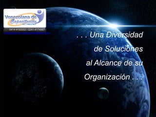 0414-4192002 / 0241-4174567
venezolana.de.capacitacion@gmail.com
                                       . . . Una Diversidad
                                            de Soluciones
                                         al Alcance de su
                                         Organización . . .
 