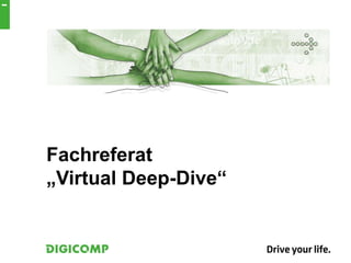 Fachreferat
„Virtual Deep-Dive“
1
 