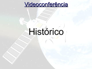 Videoconferência Histórico