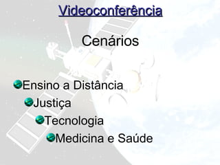 Videoconferência Ensino a Distância Justiça Tecnologia Medicina e Saúde Cenários
