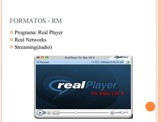 FORMATOS - RM Programa: Real Player Real Networks Streaming(áudio)‏ 