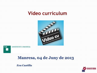 Vídeo currículum
Eva Castilla
 