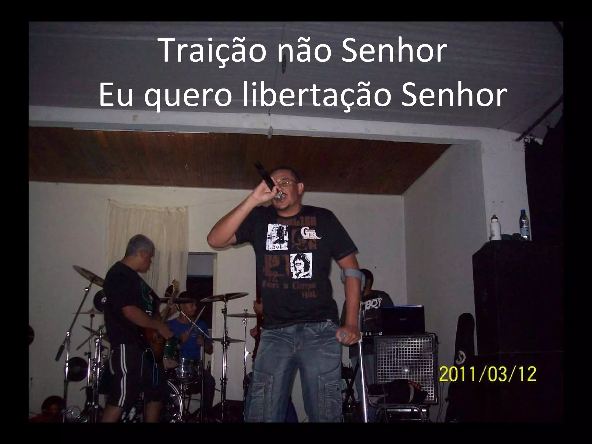 Traição não Senhor Eu quero libertação Senhor 