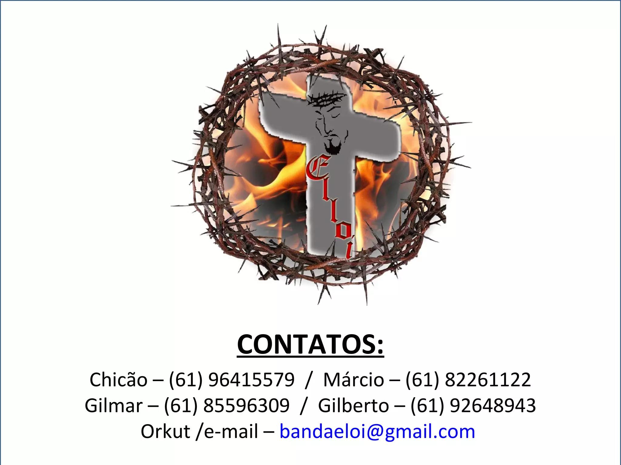 CONTATOS: Chicão – (61) 96415579  /  Márcio – (61) 82261122 Gilmar – (61) 85596309  /  Gilberto – (61) 92648943 Orkut /e-mail –  [email_address]   
