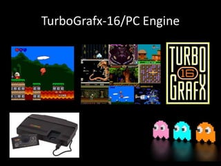 TurboGrafx-16/PC Engine
 