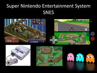 Super Nintendo Entertainment System
SNES
 
