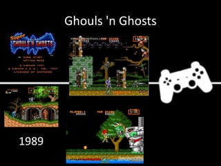 Ghouls 'n Ghosts
1989
 