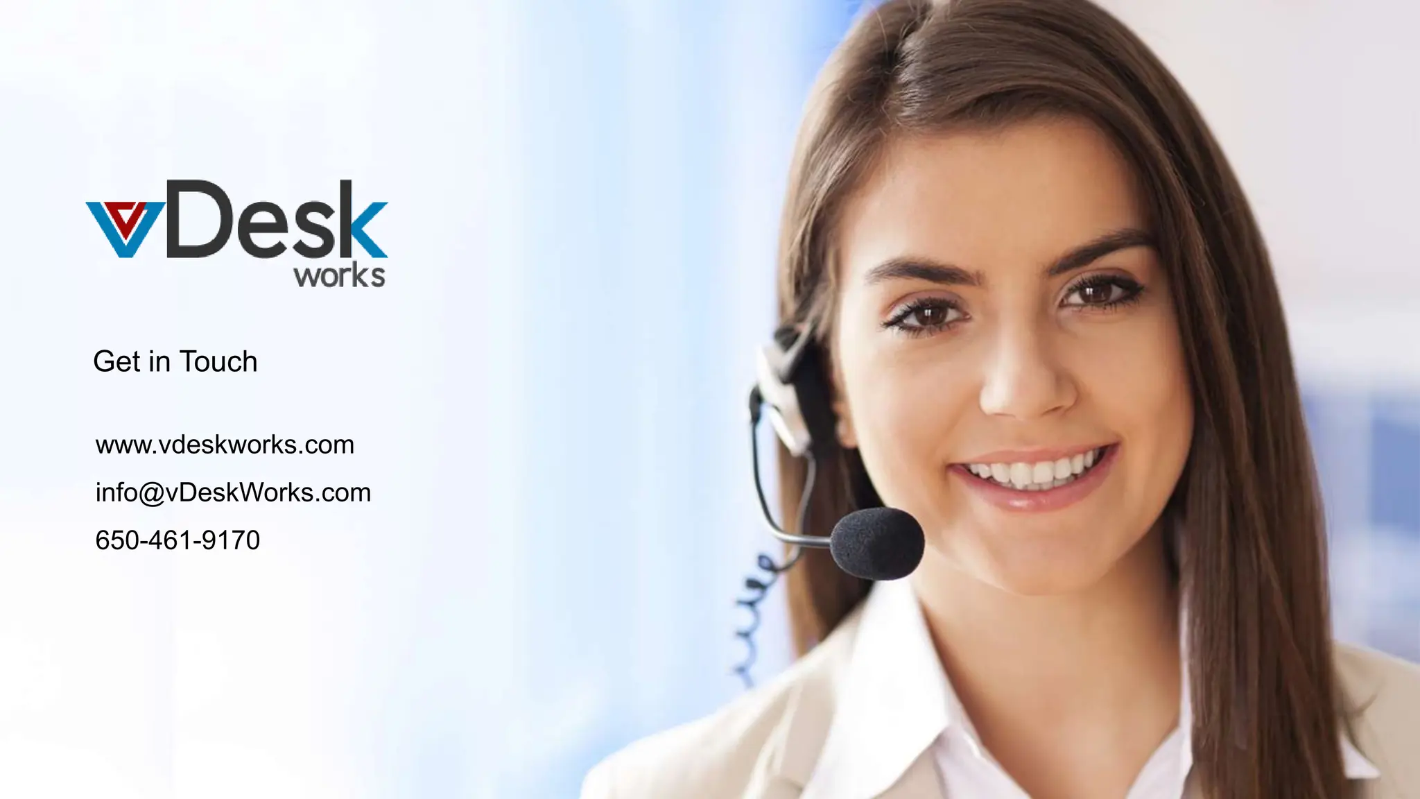 Get in Touch
www.vdeskworks.com
info@vDeskWorks.com
650-461-9170
 
