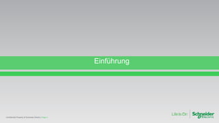 Einführung
Page 3Confidential Property of Schneider Electric |
 