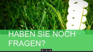 HABEN SIE NOCH
FRAGEN?
 