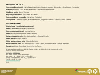 FILOSOFAR COM TEXTOS:
TEMAS E HISTÓRIA DA
FILOSOFIA
ANOTAÇÕES EM AULA
Coordenação editorial: Maria Raquel Apolinário, Eduardo Augusto Guimarães e Ana Cláudia Fernandes
Elaboração: Maria Lúcia de Arruda Aranha e Renato dos Santos Belo
Edição de texto: Samir Thomaz
Preparação de texto: José Carlos de Castro
Coordenação de produção: Maria José Tanbellini
Iconografia: Camila D'Angelo, Marcia Mendonça, Angelita Cardoso e Denise Durand Kremer
EDITORA MODERNA
Diretoria de Tecnologia Educacional
Editora executiva: Kelly Mayumi Ishida
Coordenadora editorial: Ivonete Lucirio
Editoras: Jaqueline Ogliari e Natália Peixoto
Assistentes editoriais: Ciça Japiassu Reis e Renata Michelin
Editor de arte: Fabio Ventura
Editor assistente de arte: Eduardo Bertolini
Assistentes de arte: Ana Maria Totaro, Camila Castro, Guilherme Kroll e Valdeí Prazeres
Revisores: Diego Rezende e Ramiro Morais Torres
© Reprodução proibida. Art. 184 do Código Penal e Lei 9.610 de 19 de fevereiro de 1998.
Todos os direitos reservados.
EDITORA MODERNA
Rua Padre Adelino, 758 – Belenzinho
São Paulo – SP – Brasil – CEP: 03303-904
Vendas e atendimento: Tel. (0__11) 2602-5510
Fax (0__11) 2790-1501
www.moderna.com.br
2012
 