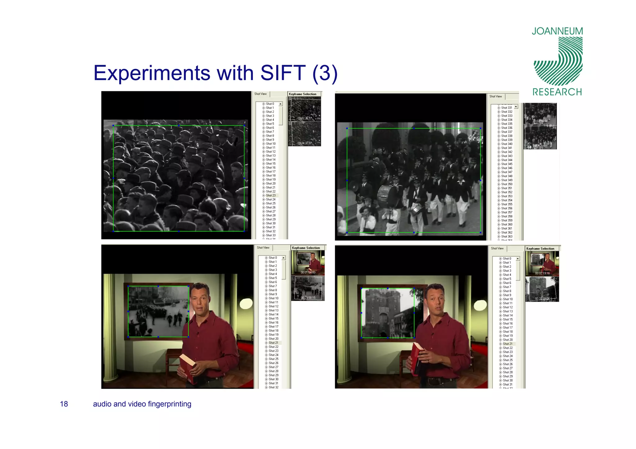 Experiments with SIFT (3)




18   audio and video fingerprinting
 