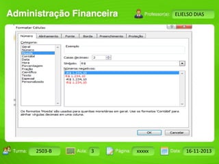 Turma: 2503-B Aula: 10 Pág: 10 a 17 Data: 18-jan-12 
2503-B 3 xxxxx 16-11-2013 
Instrutor: Ricardo Paladini Matos 
ELIELSO DIAS 
 