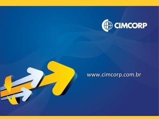 cimcorp@cimcorp.com.brcimcorp@cimcorp.com.br
www.cimcorp.com.brwww.cimcorp.com.br
www.cimcorp.com.brwww.cimcorp.com.br
 