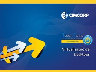 Virtualização deVirtualização de
DesktopsDesktops
 