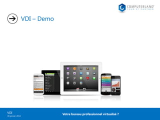VDI – Demo

VDI
30 janvier 2014

Votre bureau professionnel virtualisé ?

 
