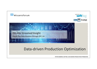 PETER SEEBERG, SOFTING | DATA-DRIVEN PRODUCTION OPTIMIZATION
Data-driven Production Optimization
 