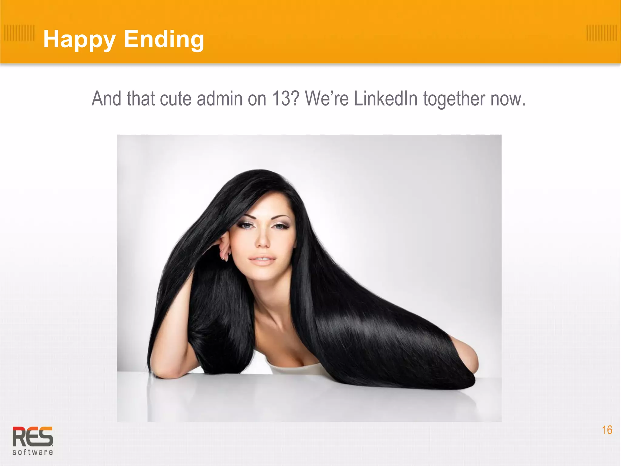Happy Ending
And that cute admin on 13? We’re LinkedIn together now.

16

 