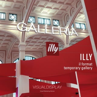 ILLY 
il format 
temporary gallery  