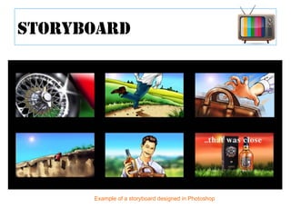 STORYBOARD
Example of a storyboard designed in Photoshop
 