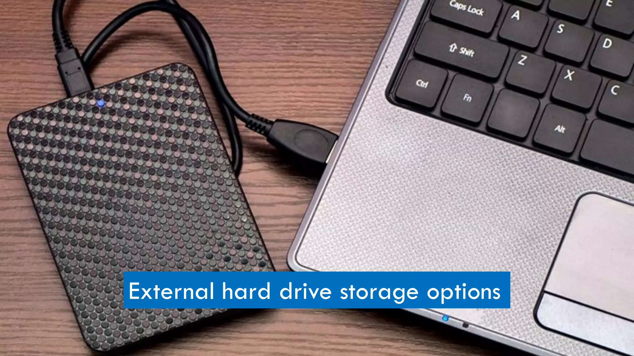 External hard drive storage options
 