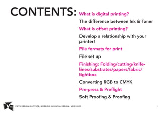 VIRTU DESIGN INSTITUTE: WORKING IN DIGITAL DESIGN - VDIS10021 2
CONTENTS: What is digital printing?
The difference between...