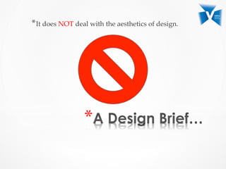 * It  does  NOT  deal  with  the  aesthetics  of  design.	
	
* 
 
