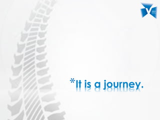 * It is a journey.
 