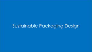 Sustainable Packaging Design
 