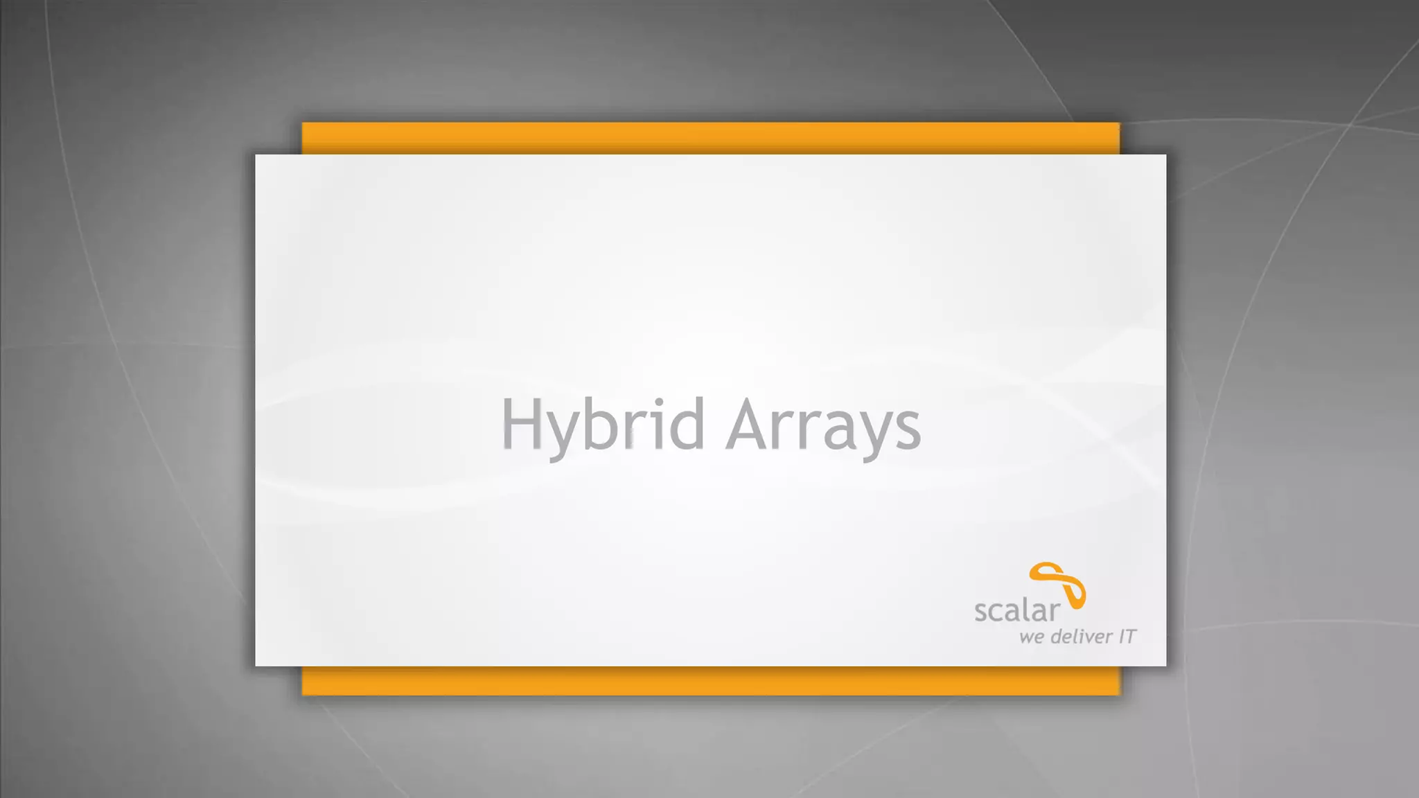 Hybrid Arrays

21
© 2014 Scalar Decisions Inc. Not for distribution outside of intended audience

 